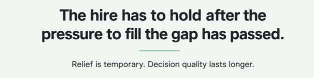 Text graphic about making a hiring decision that still holds after the pressure to fill the gap has passed